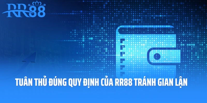 Tuân thủ đúng quy định của RR88 tránh gian lận